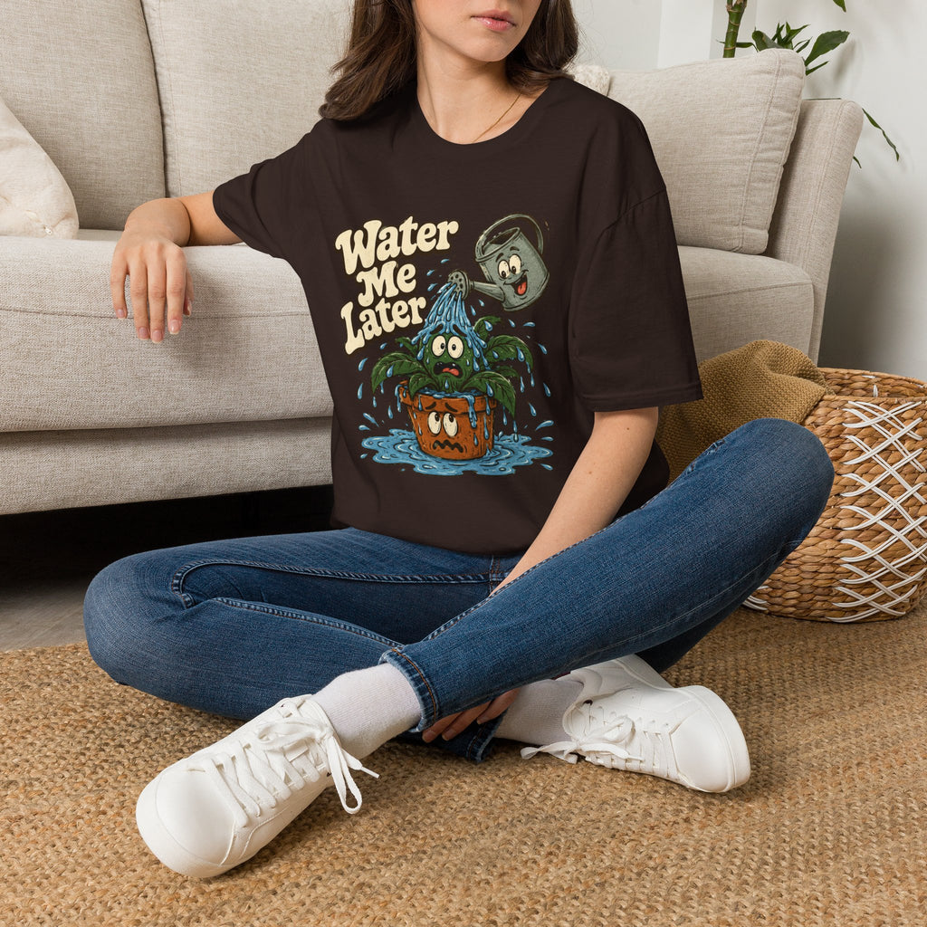 Water Me Later Overwatered Plant Panic C1 T-Shirt