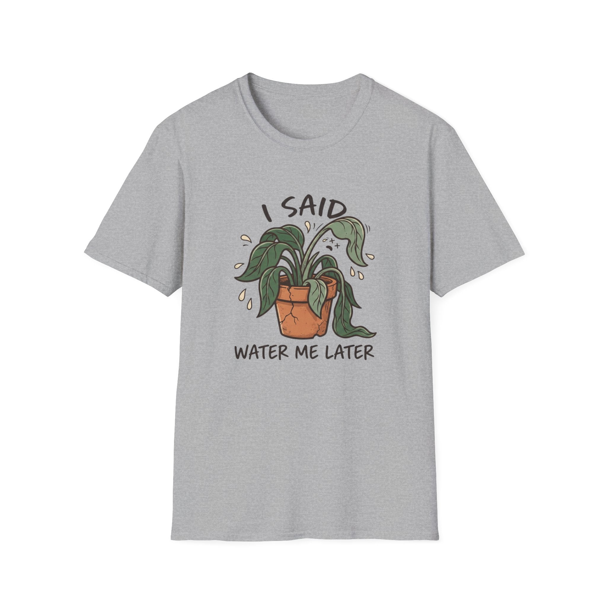 I Said Water Me Later G1 T-Shirt