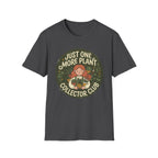 Just One More Plant G1 T-Shirt