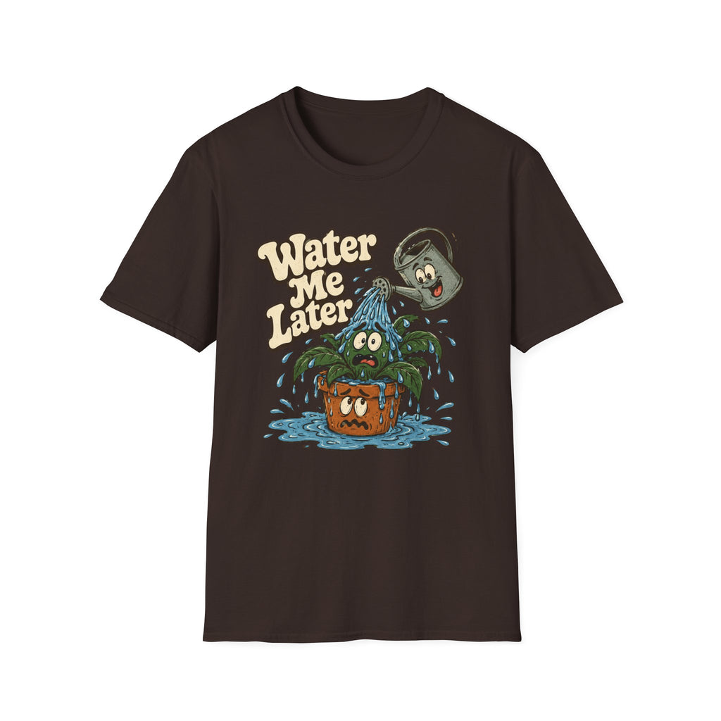 Water Me Later Overwatered Plant Panic C1 T-Shirt