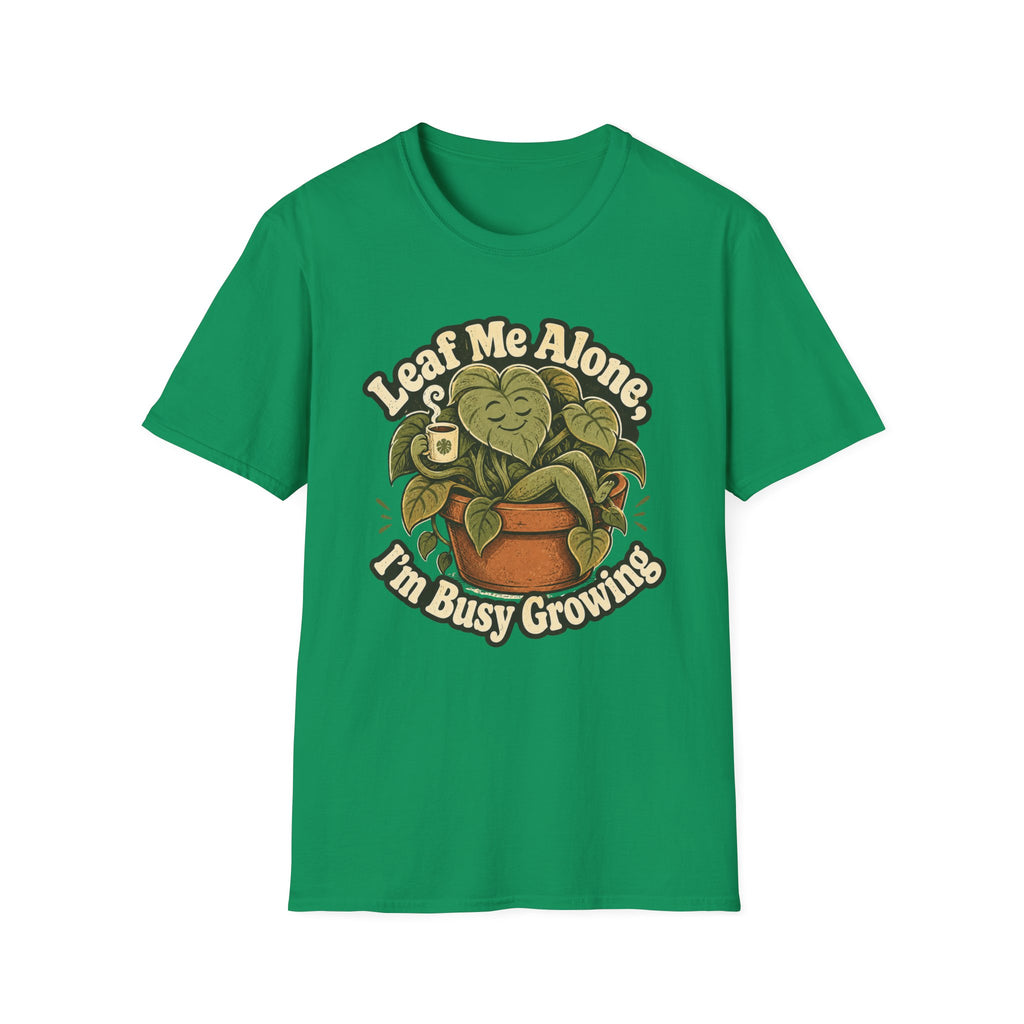 Leaf Me Alone I am Busy Growing C1 T-Shirt