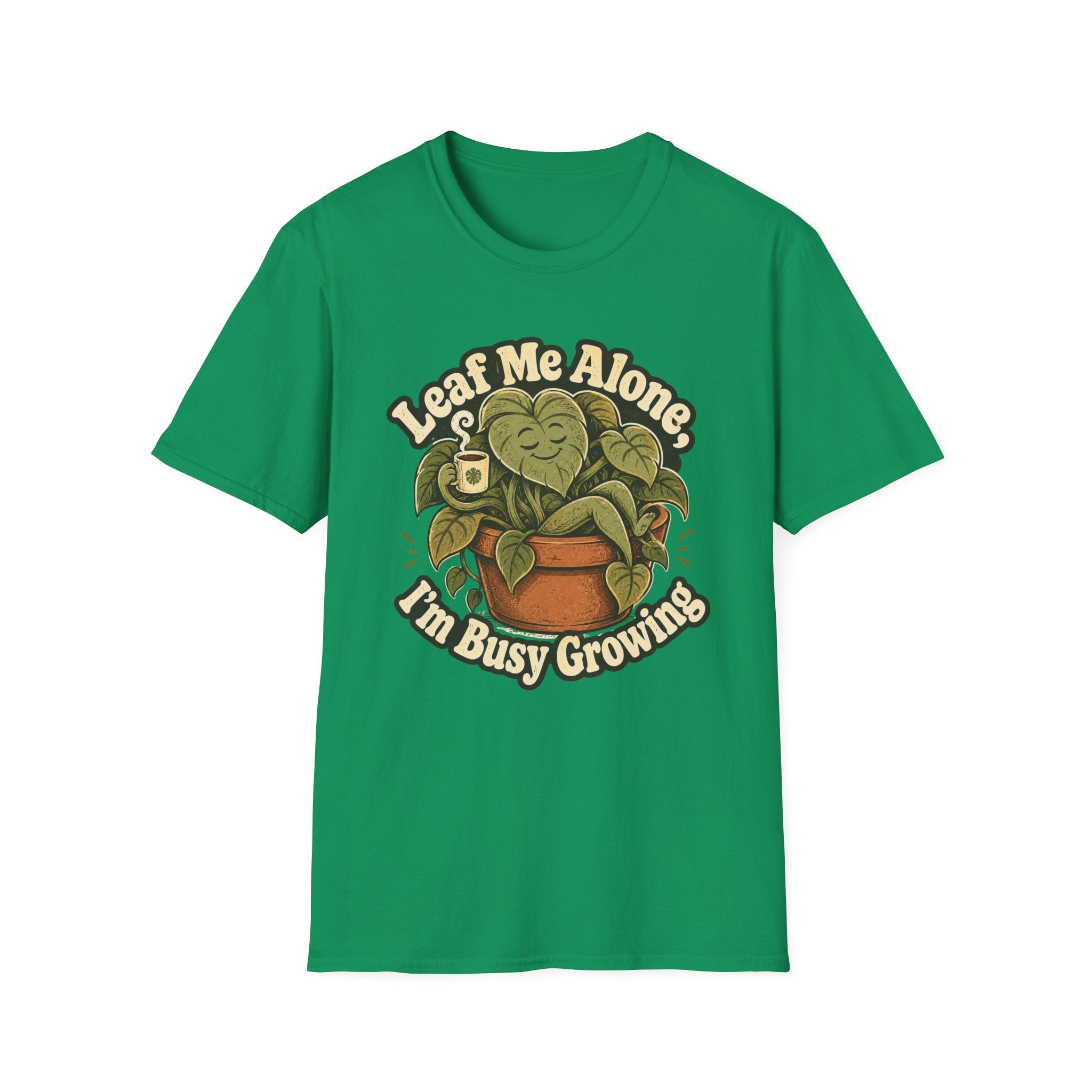 Leaf Me Alone I am Busy Growing C1 T-Shirt