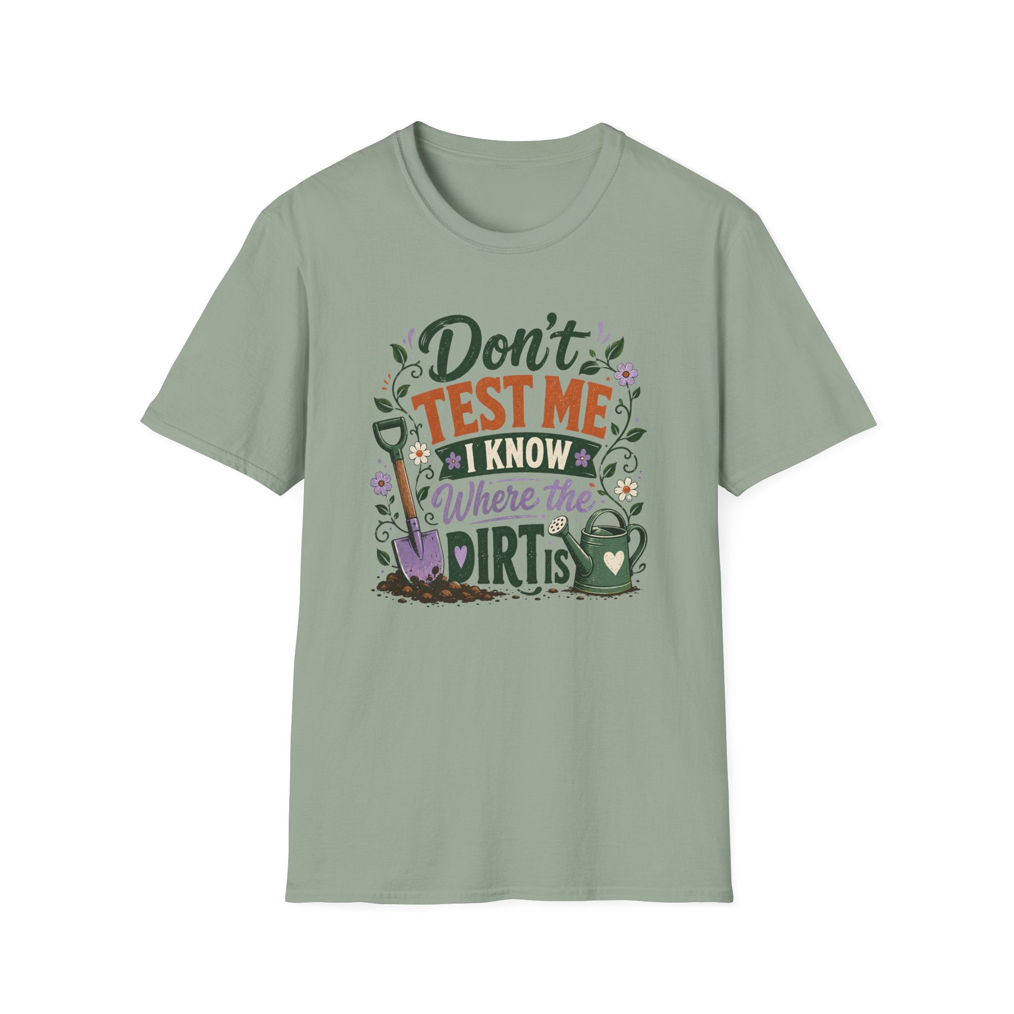 Don't Test Me I Know Where the Dirt is T-Shirt