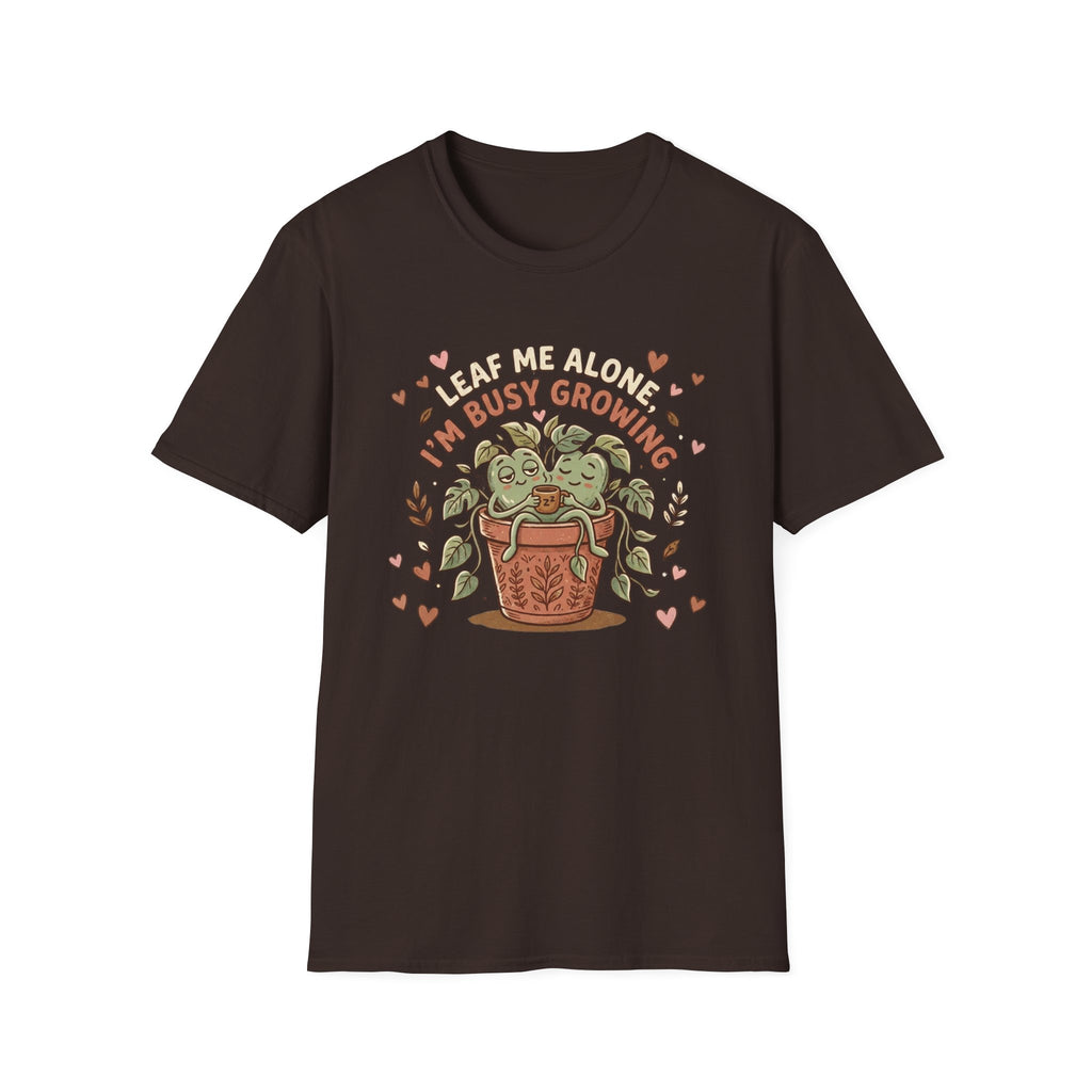 Leaf Me Alone I am Busy Growing C1 T-Shirt