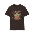 Leaf Me Alone I am Busy Growing C1 T-Shirt