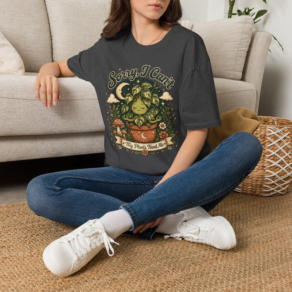 Sorry I Can't My Plant need me C1 T-Shirt