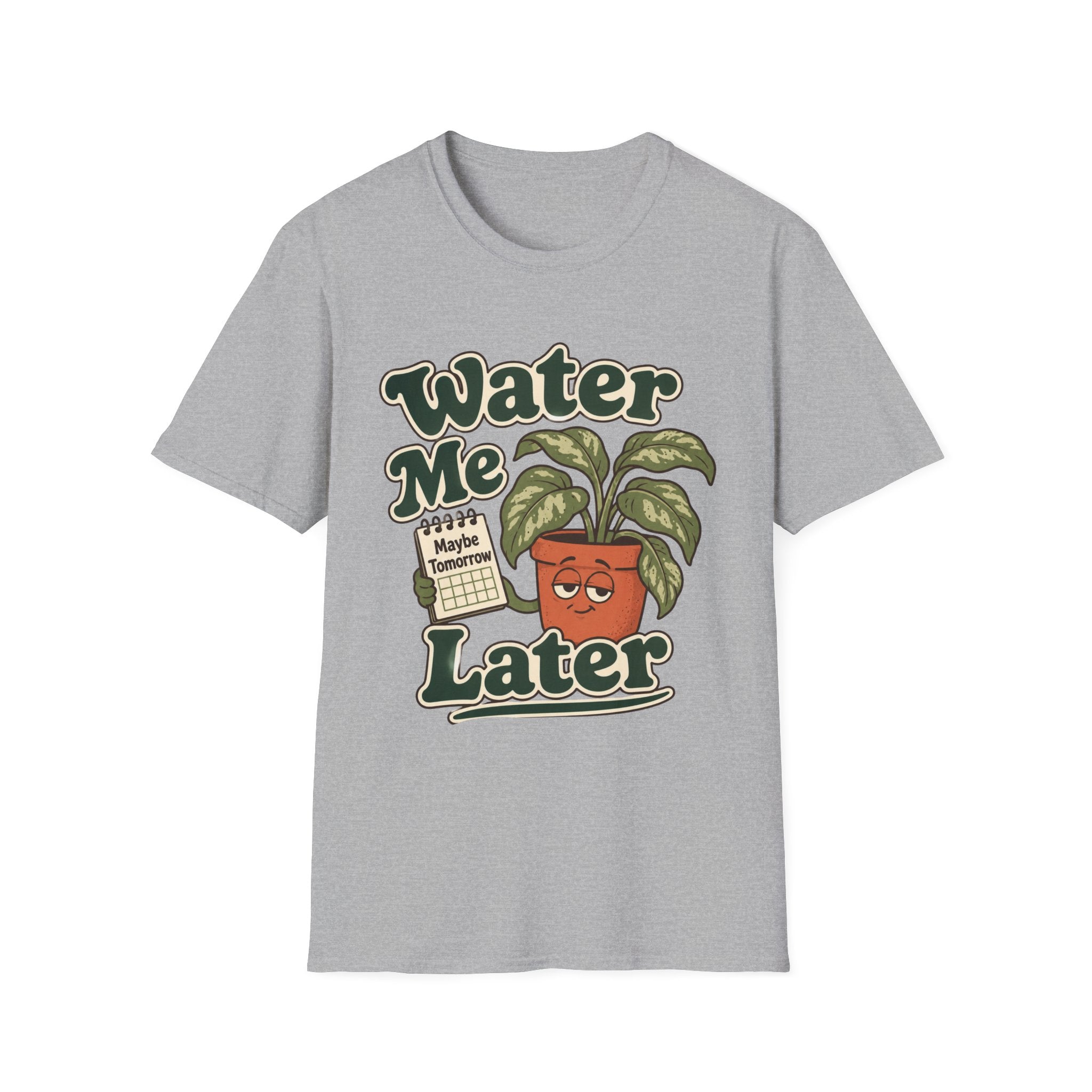 Water Me Later Forgotten Plant Reminder C1 T-Shirt