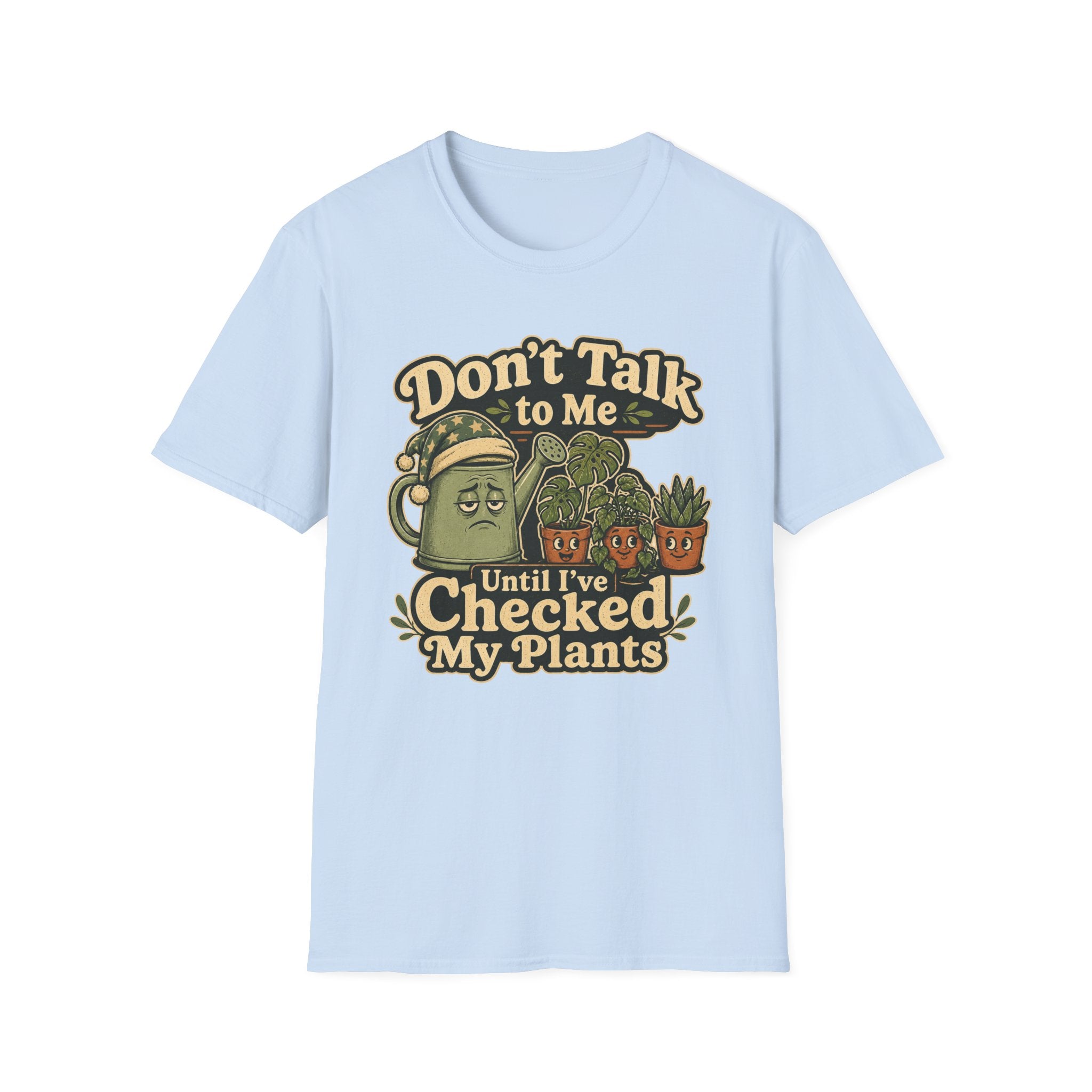 Dont Talk to Me Until I've Checked My Plants C1 T-Shirt