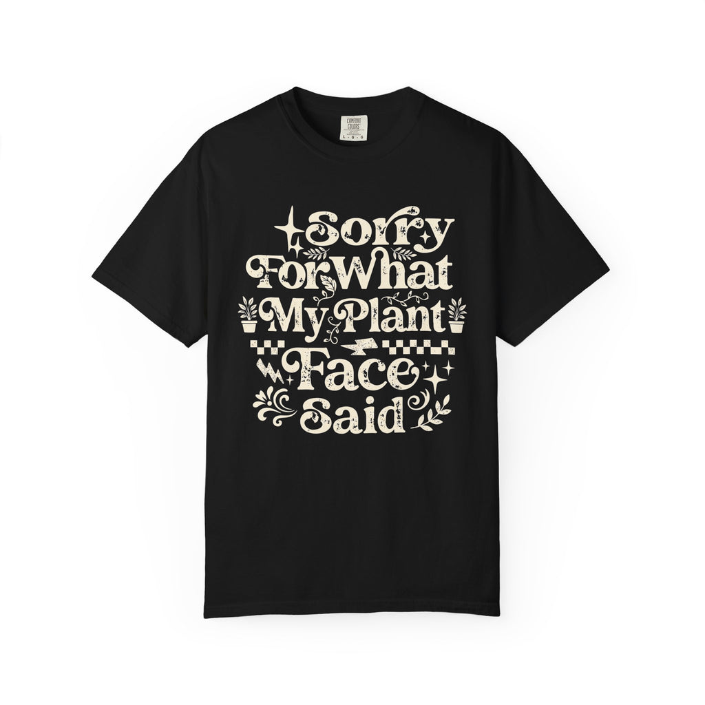 Sorry for What My Plant Face Said Premium T-Shirt