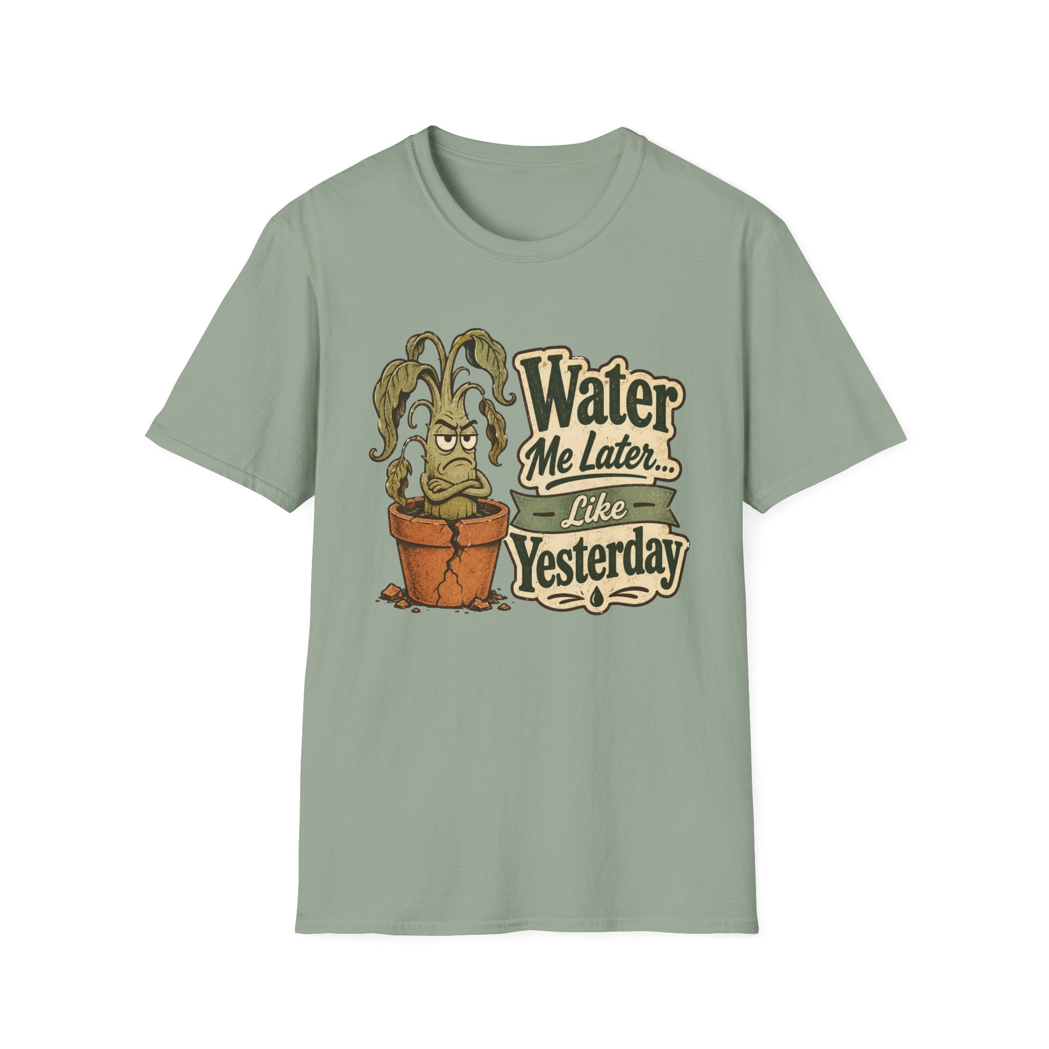 Water Me Later Underwatered Plant Sass C1 T-Shirt