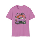 Don't Test Me I Know Where the Dirt is T-Shirt