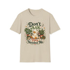 Don’t Ask They Needed Me C3 T-Shirt