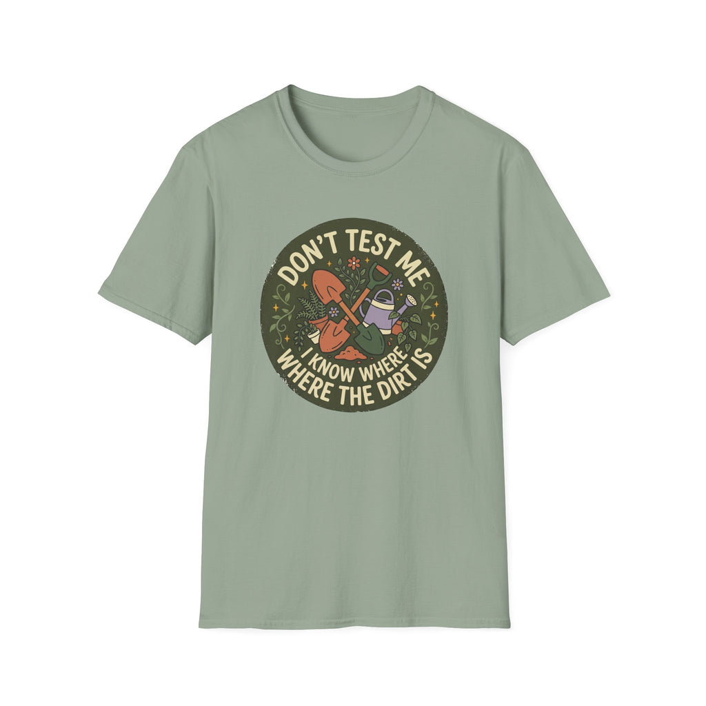 Don’t Test Me I Know Where the Dirt Is C1 T-Shirt