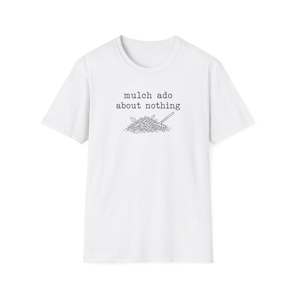 mulch ado about nothing C1 T-Shirt