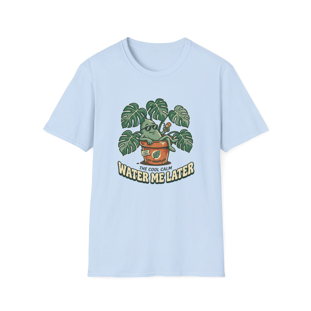 Water Me Later Lazy Houseplant G1 T-Shirt