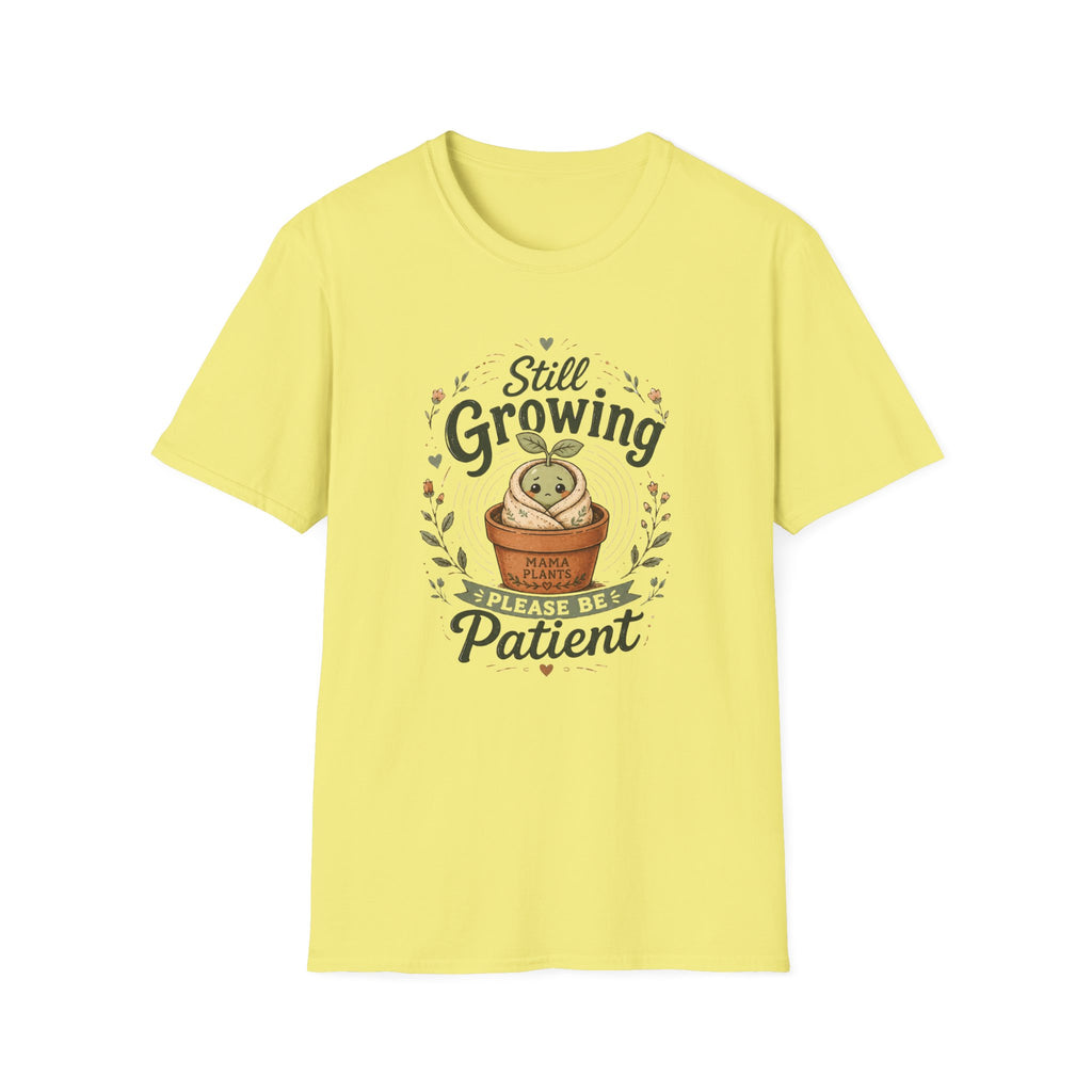 Still Growing Please Be Patient C1 T-Shirt