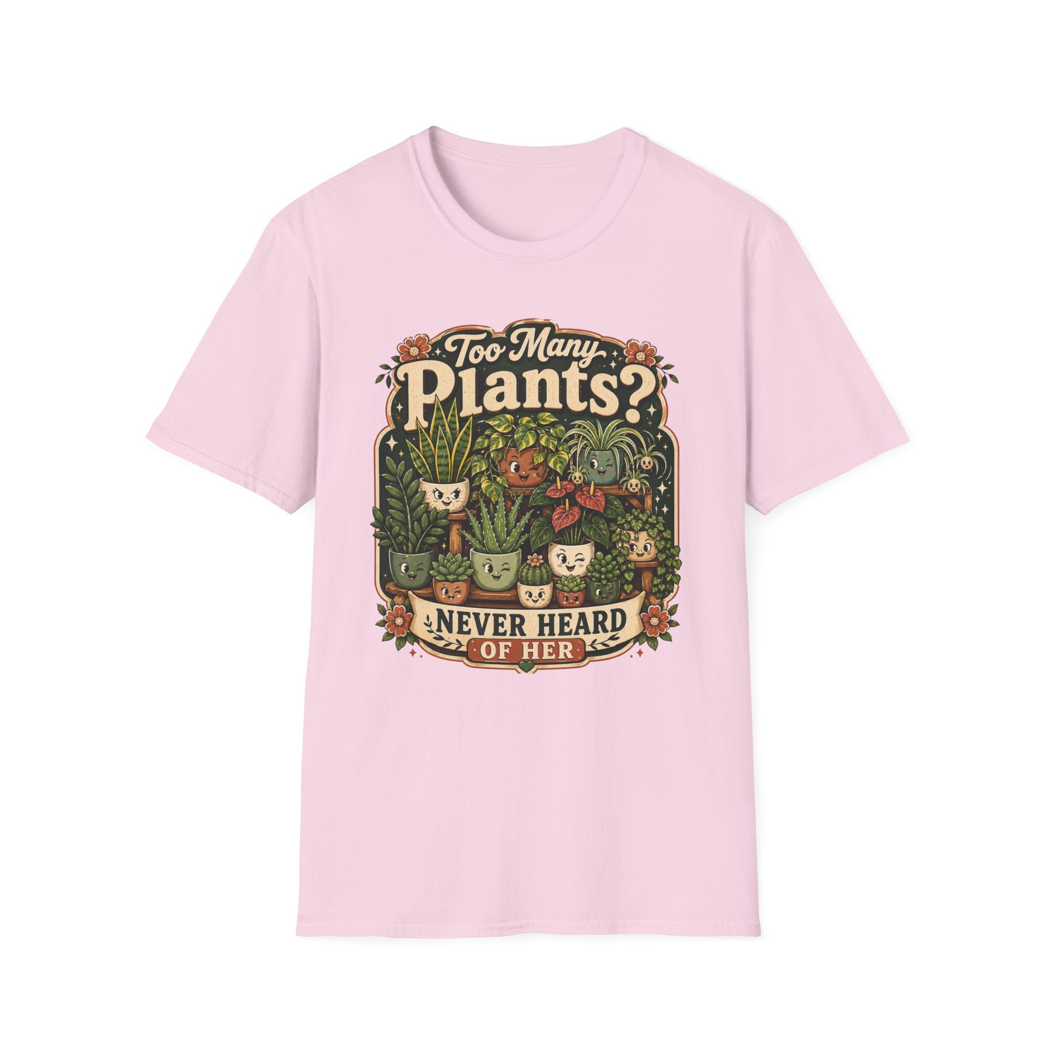 Too Many Plants Never Heard Of Her C1 T-Shirt