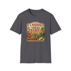 I RAISED THESE BABIES C1 T-Shirt