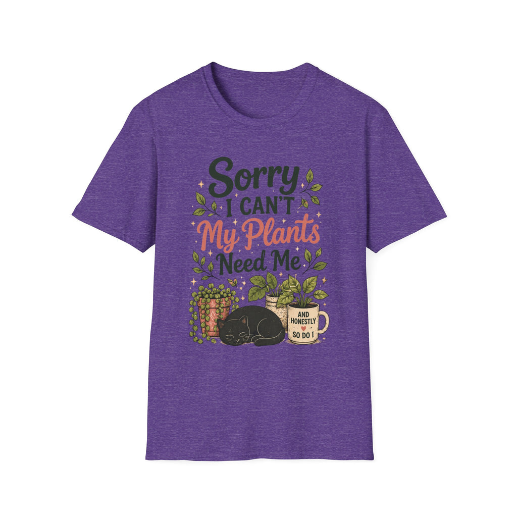 Sorry I Can't My Plants Need Me C5 T-Shirt