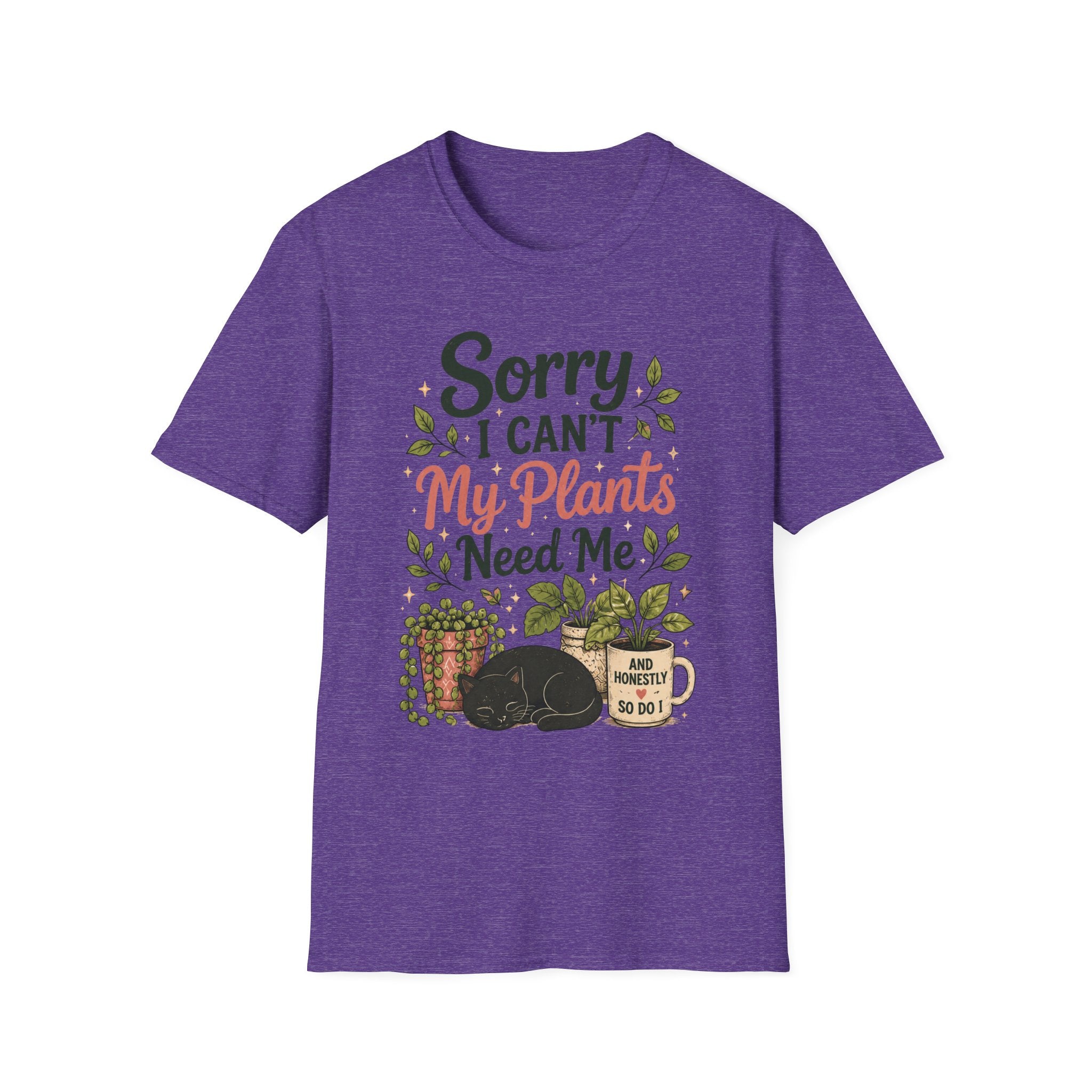 Sorry I Can't My Plants Need Me C5 T-Shirt