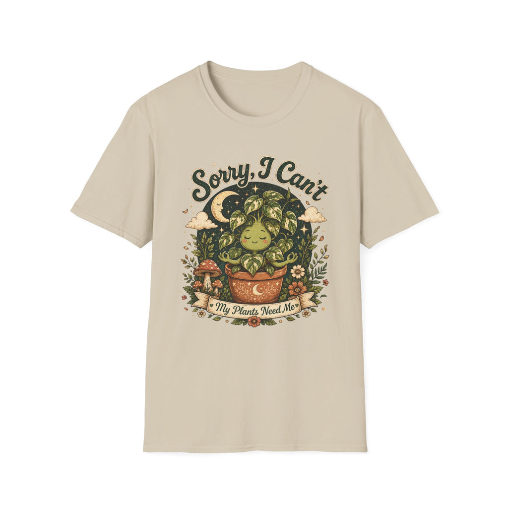 Sorry I Can't My Plant need me C1 T-Shirt