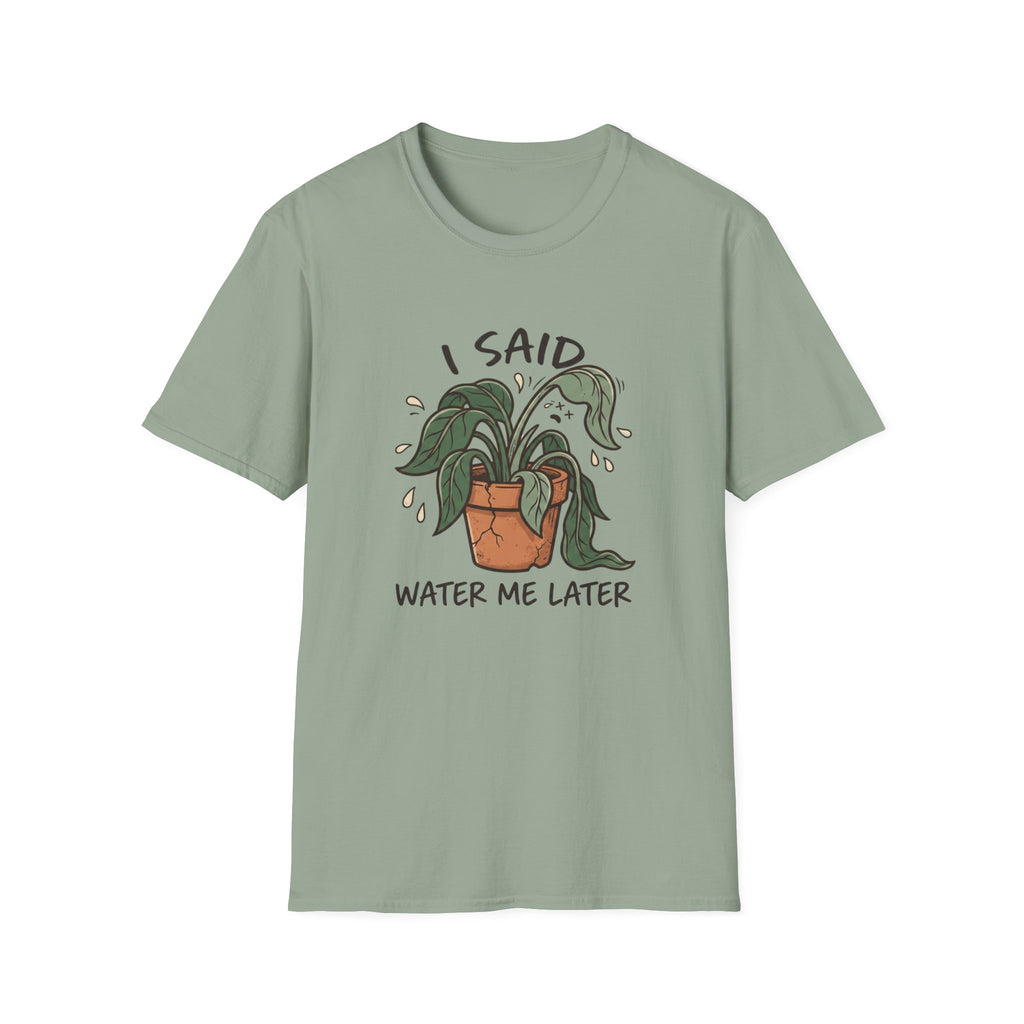 I Said Water Me Later G1 T-Shirt
