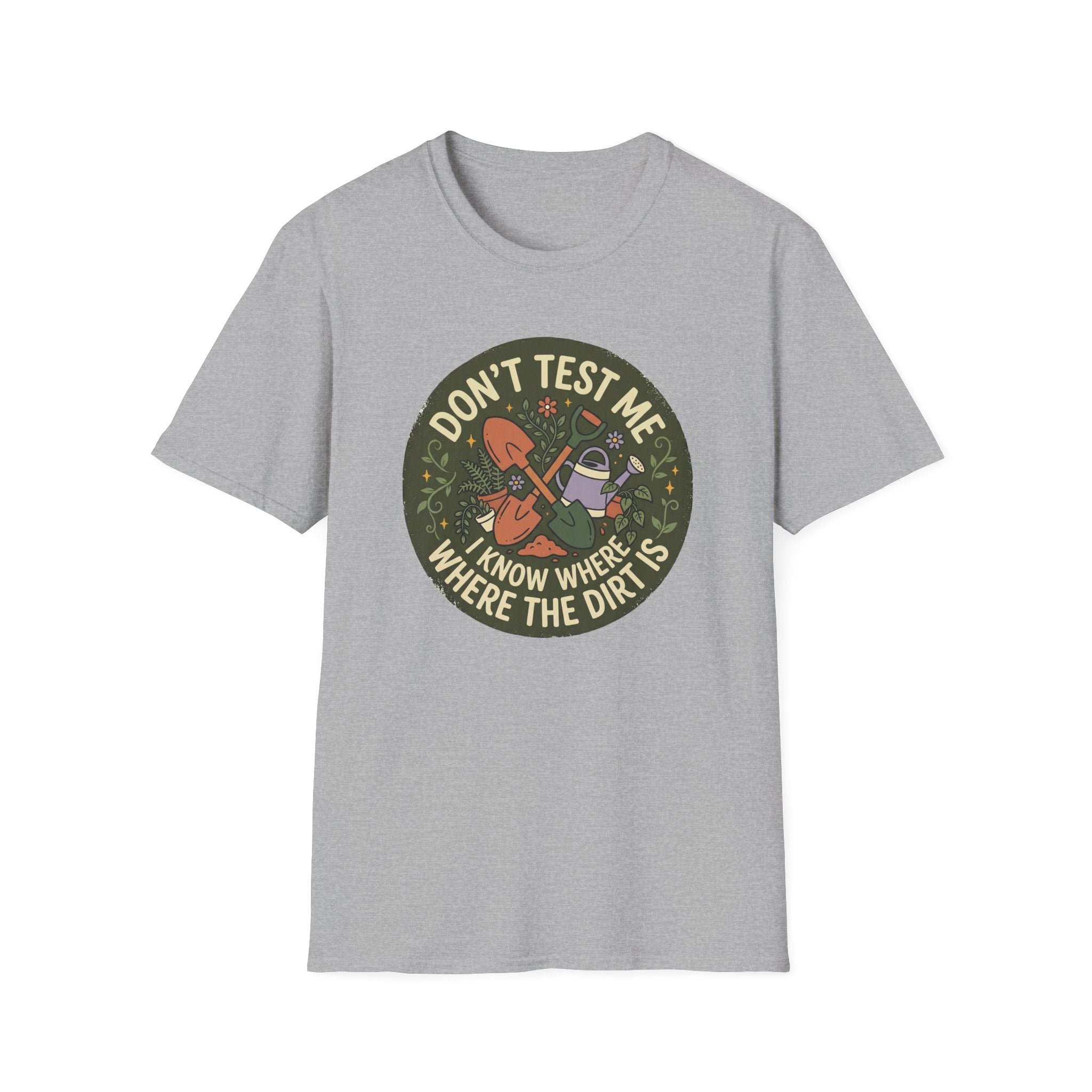 Don’t Test Me I Know Where the Dirt Is C1 T-Shirt