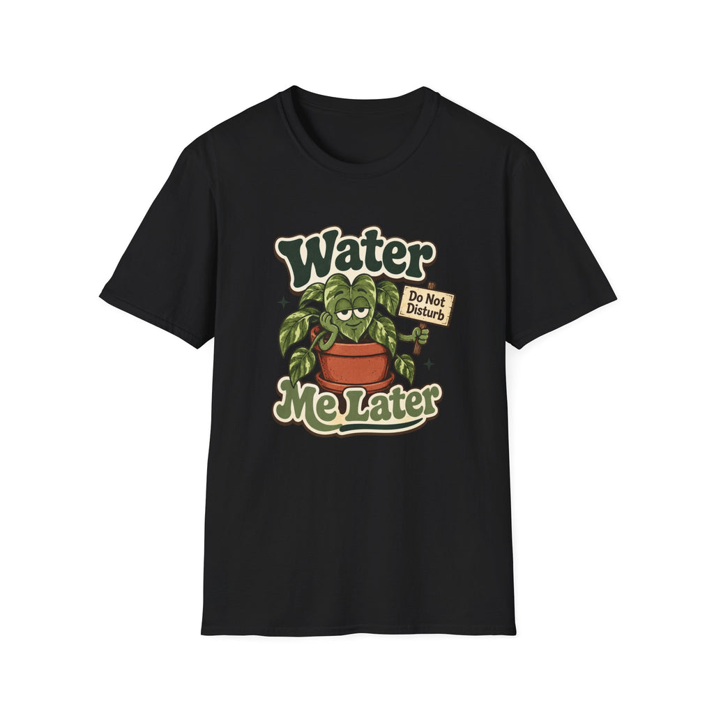 Water Me Later Do Not Disturb C1 T-Shirt