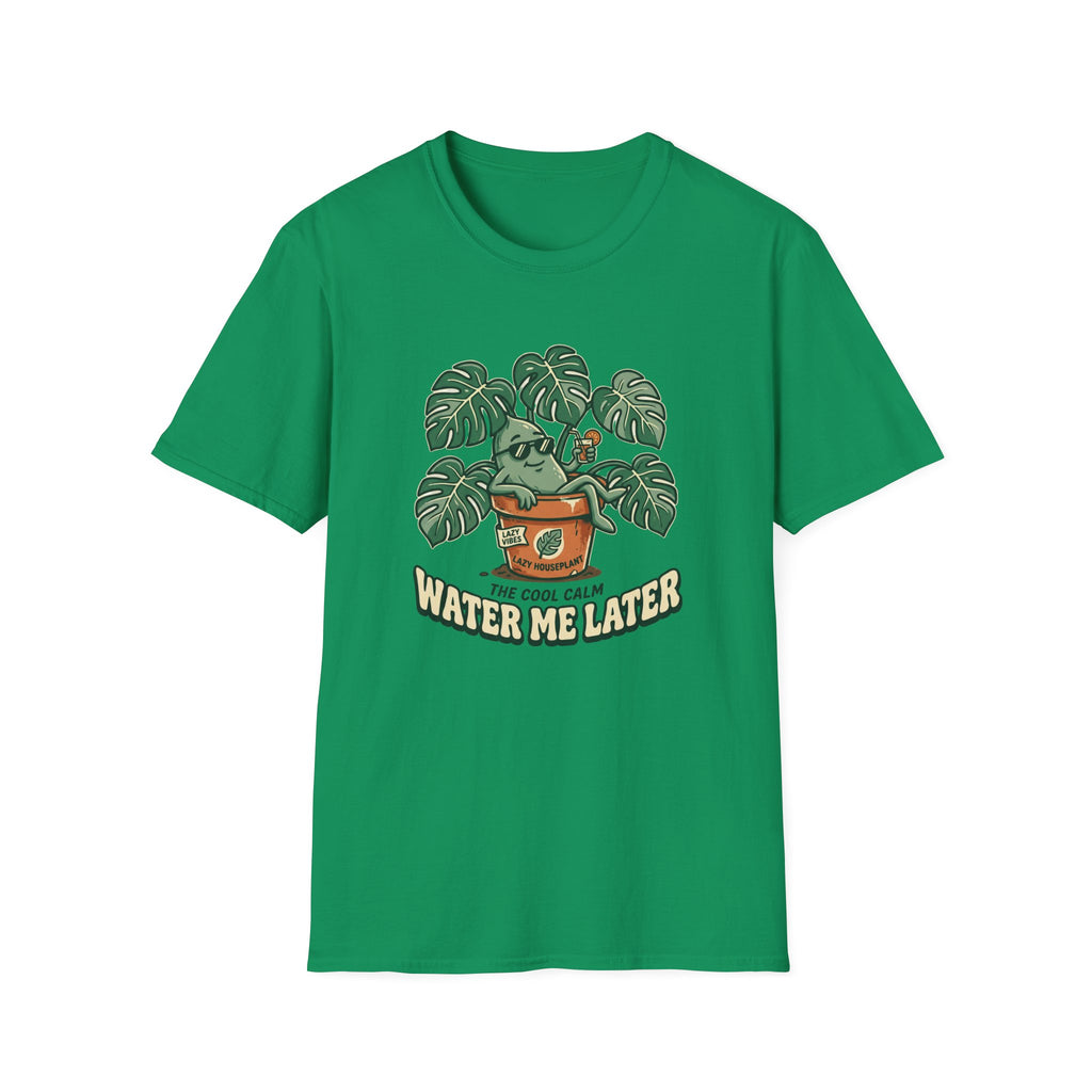 Water Me Later Lazy Houseplant G1 T-Shirt