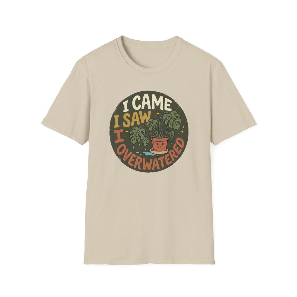 I Came I Saw I Overwatered G1 T-Shirt