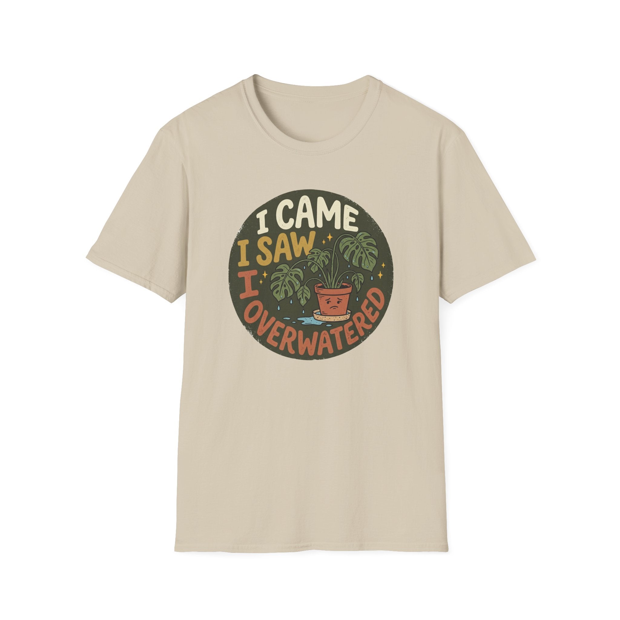 I Came I Saw I Overwatered G1 T-Shirt