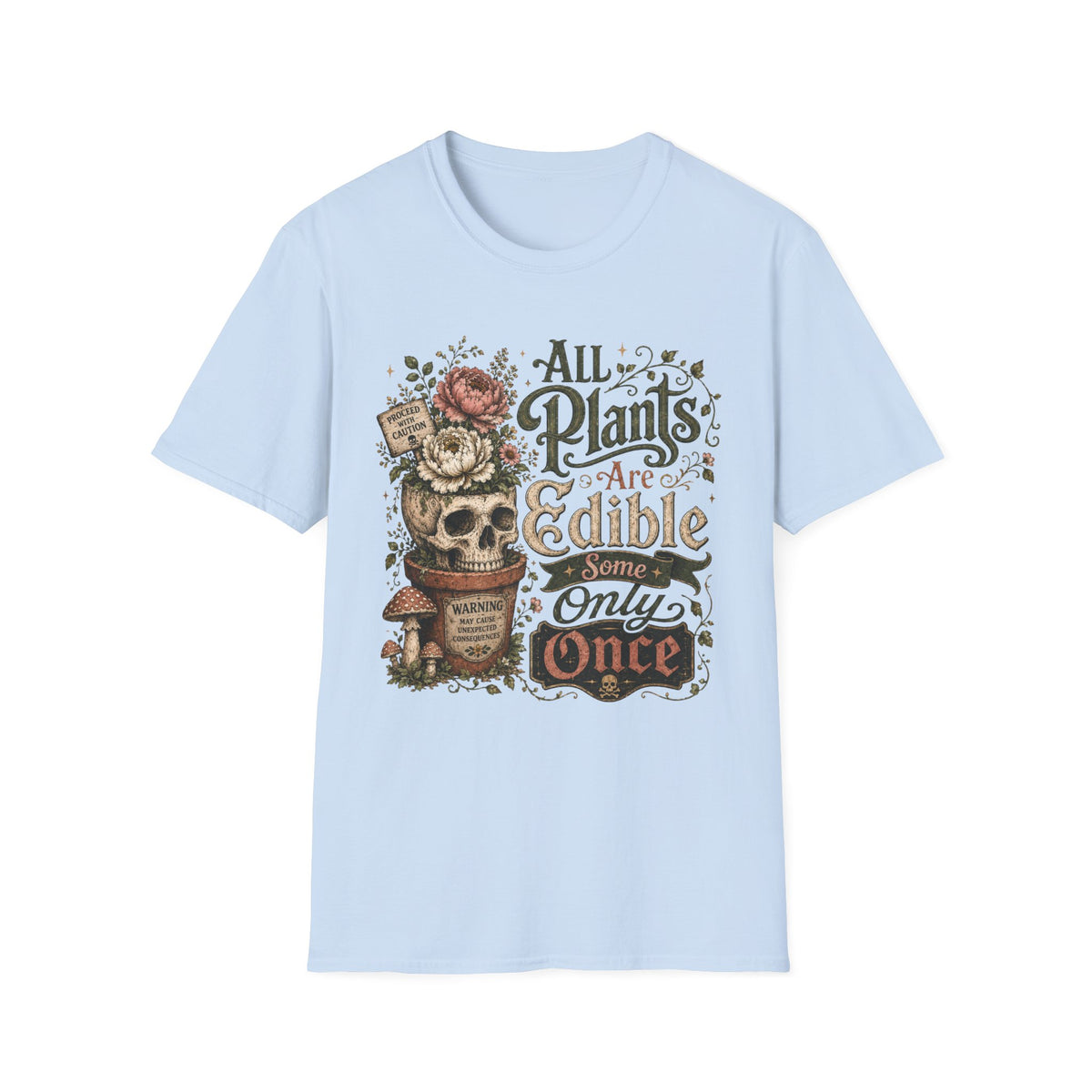 All Plants are Edible Some only Once C2 T-Shirt