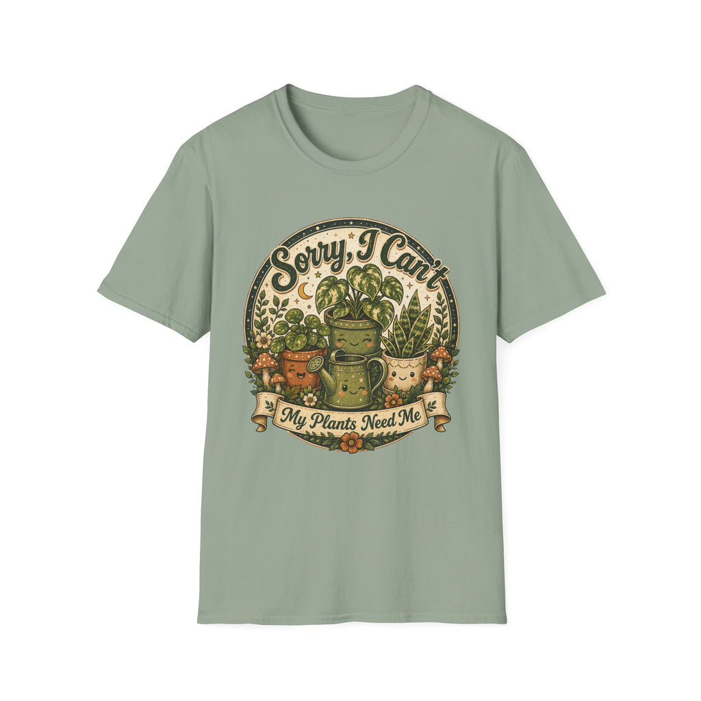 Sorry I Can't My Plant Need Me C3 T-Shirt