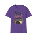 Sorry I Can't My Plants Need Me C4 T-Shirt