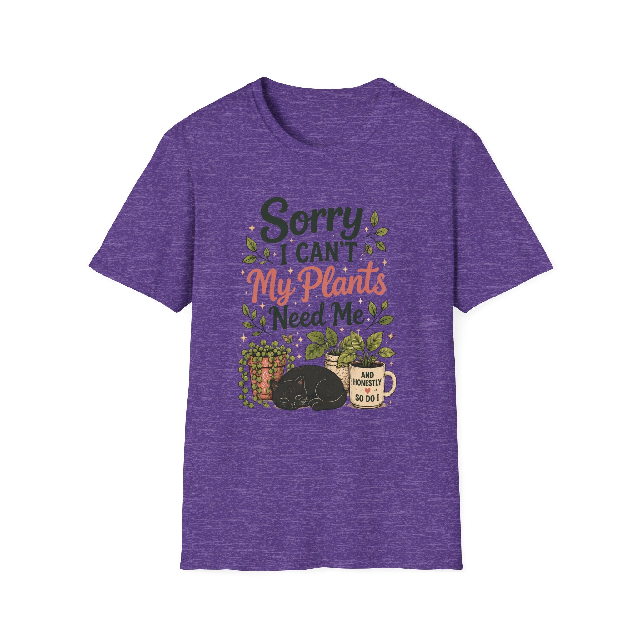 Sorry I Can't My Plants Need Me C4 T-Shirt