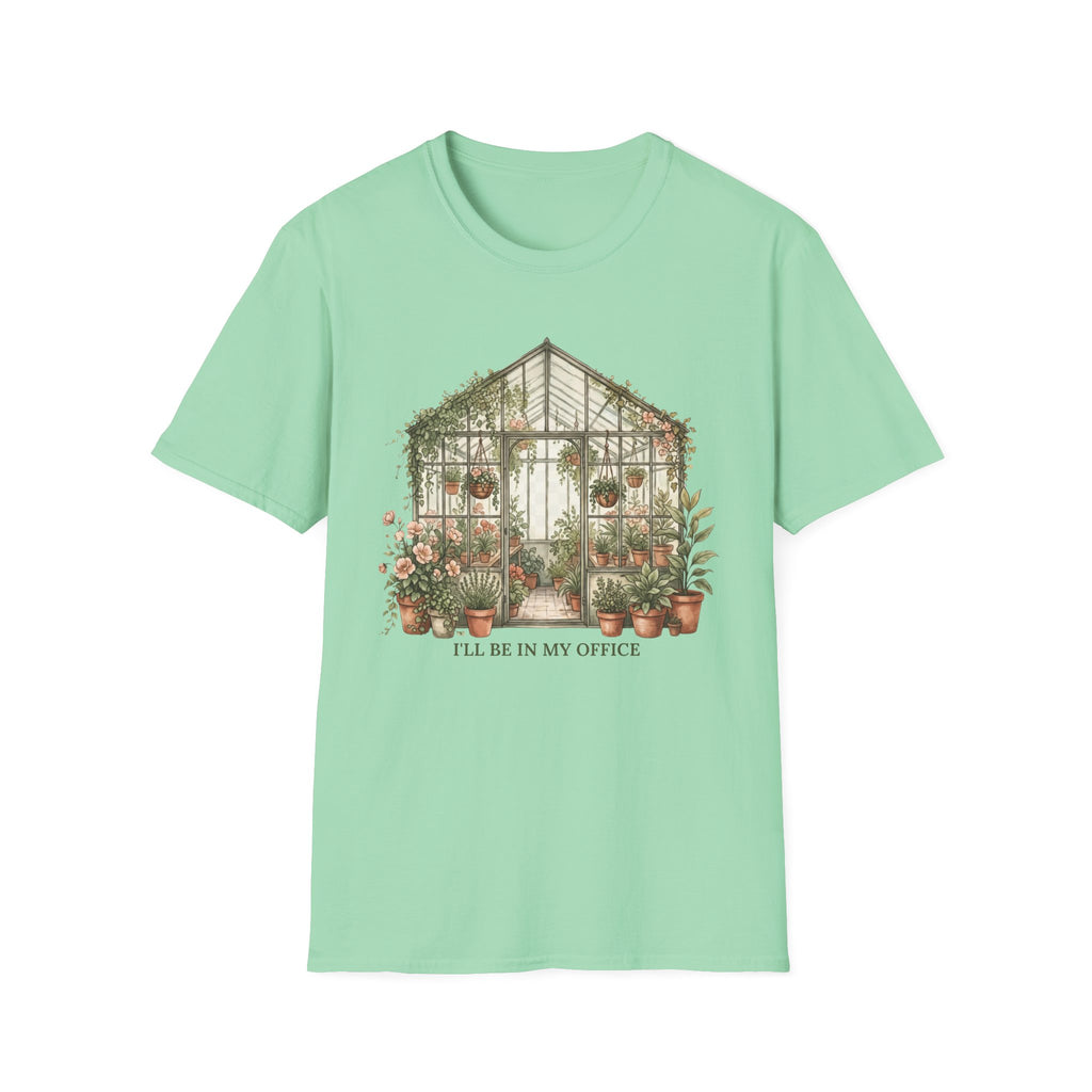 I'LL BE IN MY OFFICE GREENHOUSE T-Shirt