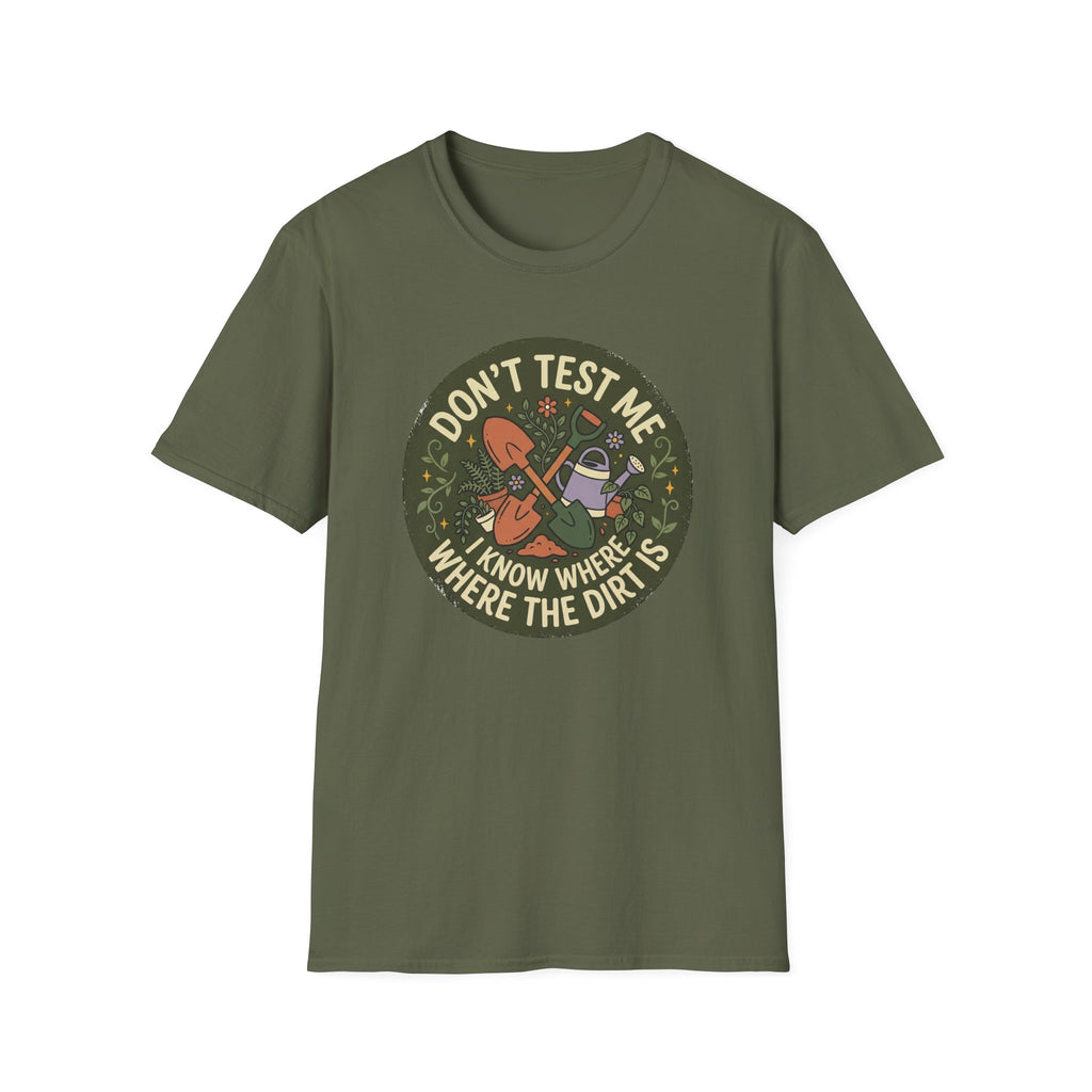 Don’t Test Me I Know Where the Dirt Is C1 T-Shirt
