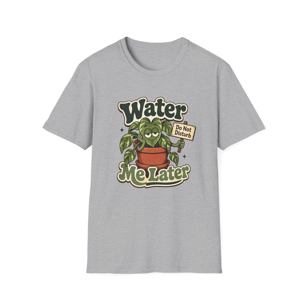 Water Me Later Do Not Disturb C1 T-Shirt