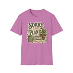 Sorry I Have Plants to Ignore Responsibly C1 T-Shirt