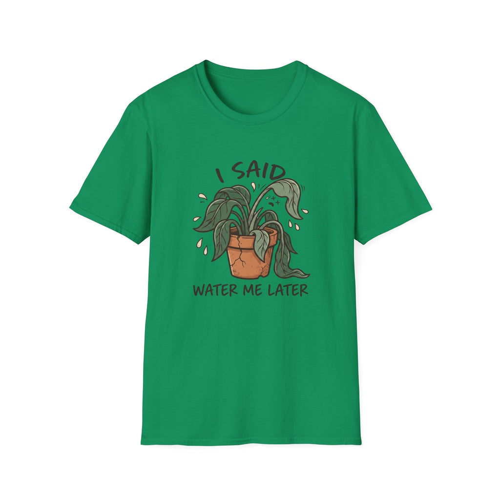 I Said Water Me Later G1 T-Shirt