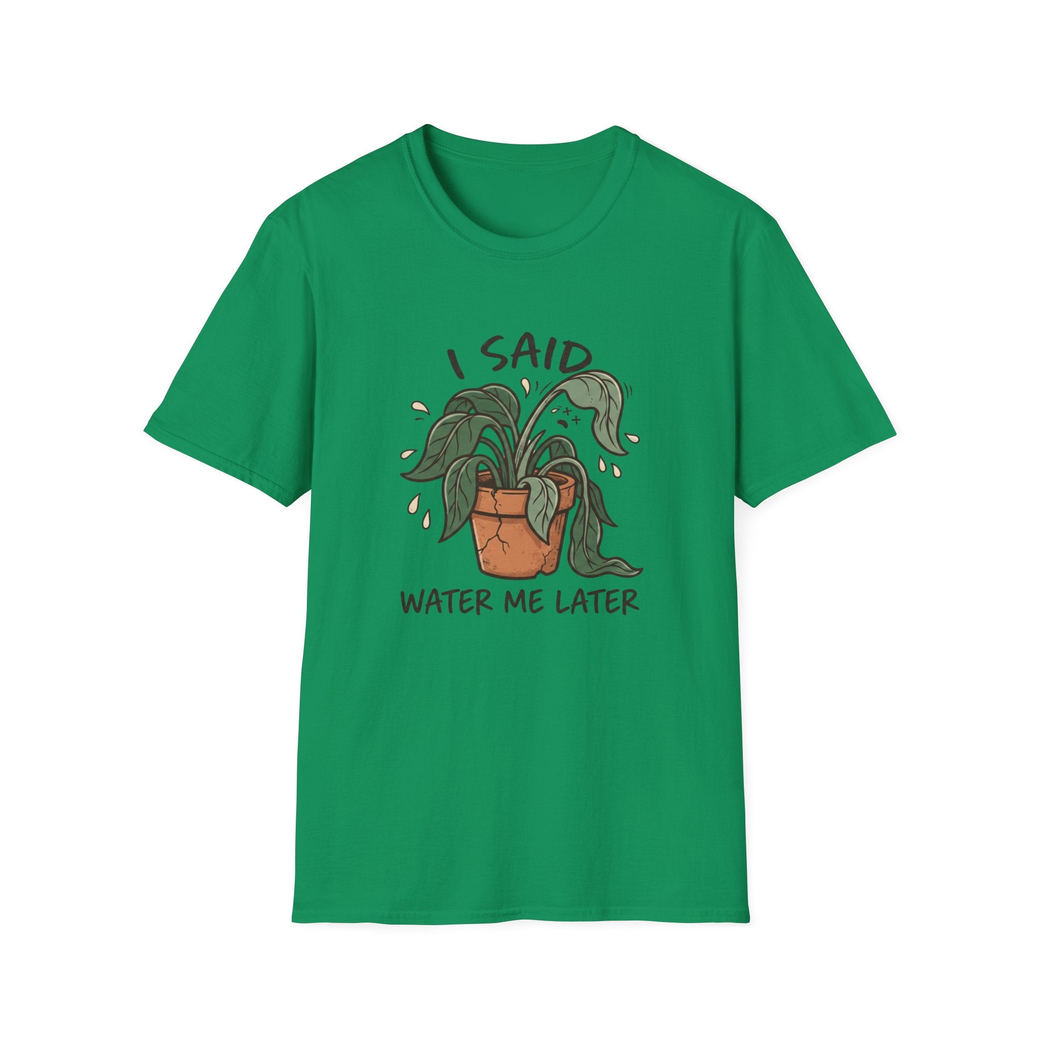 I Said Water Me Later G1 T-Shirt