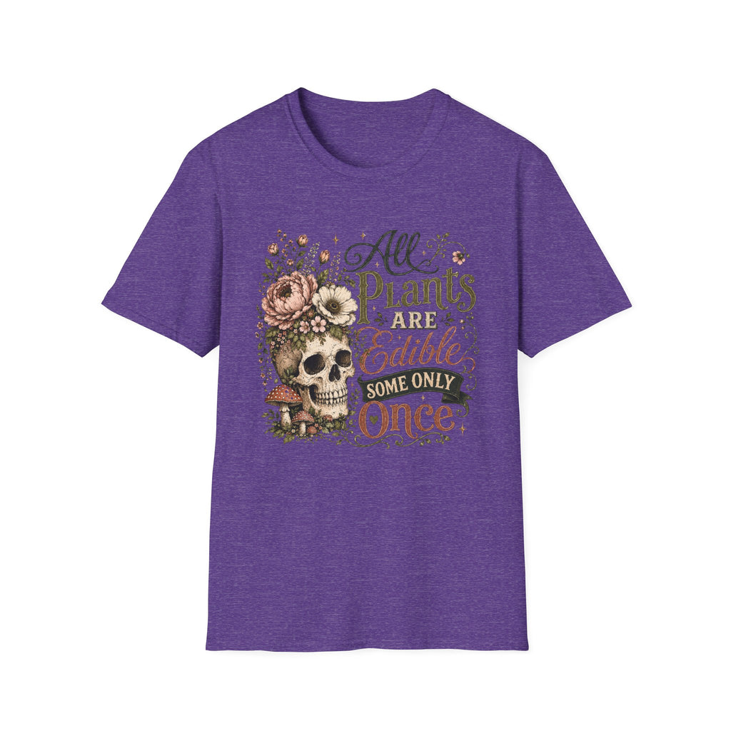 All Plants are Edible Some only Once C1 T-Shirt