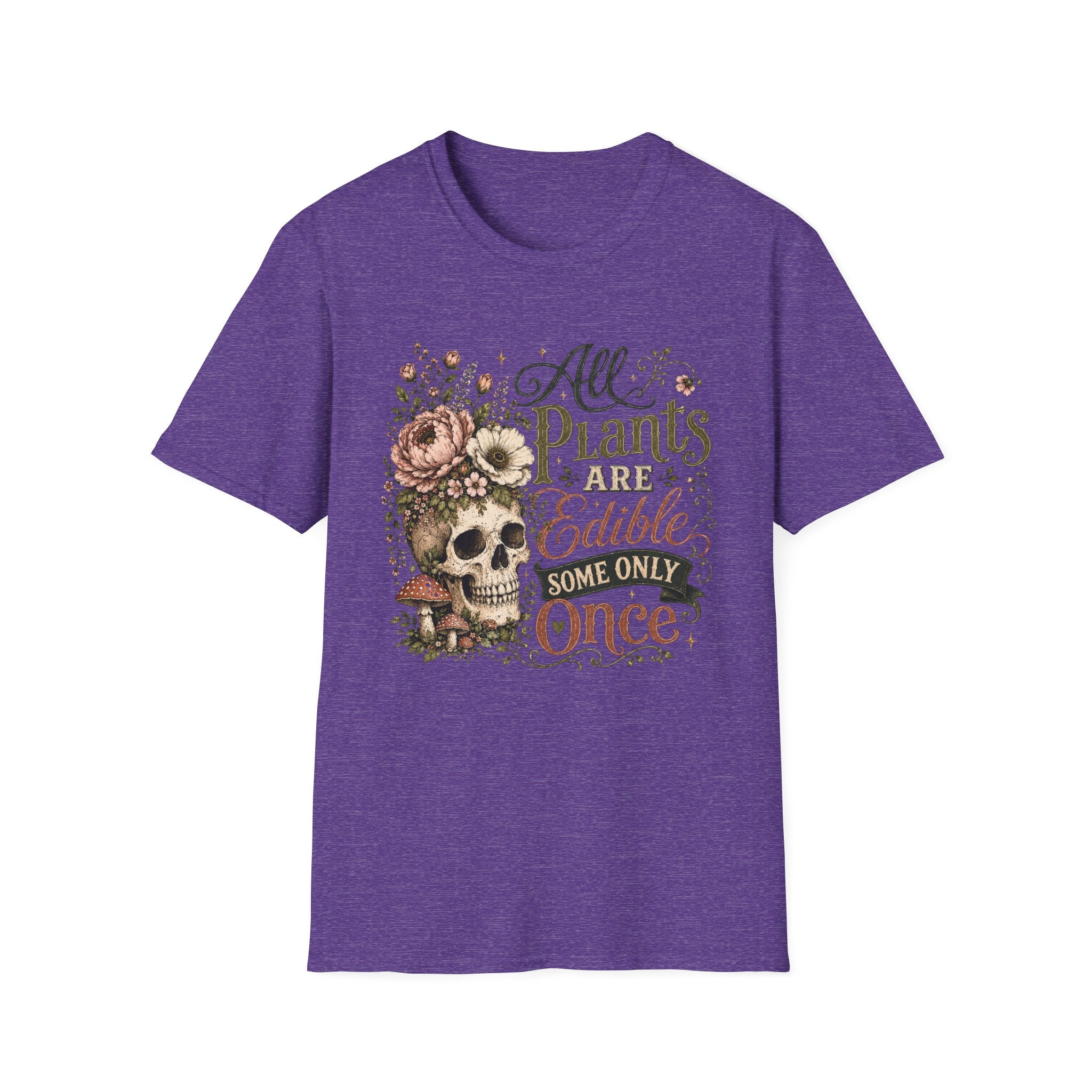 All Plants are Edible Some only Once C1 T-Shirt