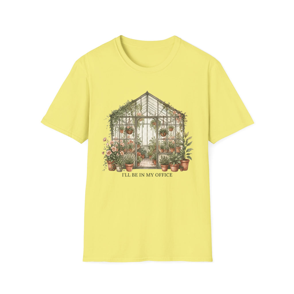 I'LL BE IN MY OFFICE GREENHOUSE T-Shirt