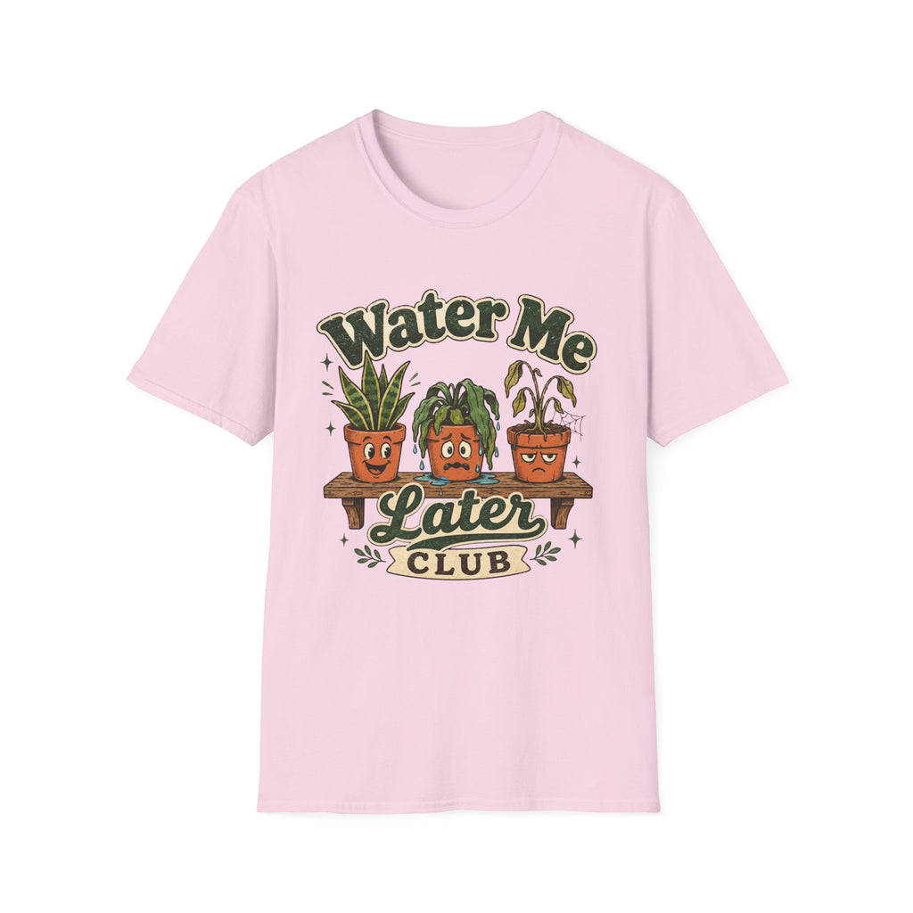 Water Me Later Overwatered Plant Panic C1 T-Shirt