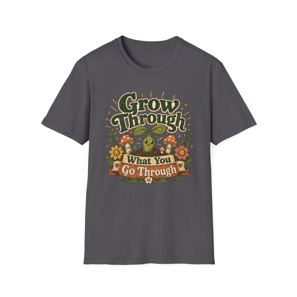 Grow Through What You Go Through C1 T-Shirt