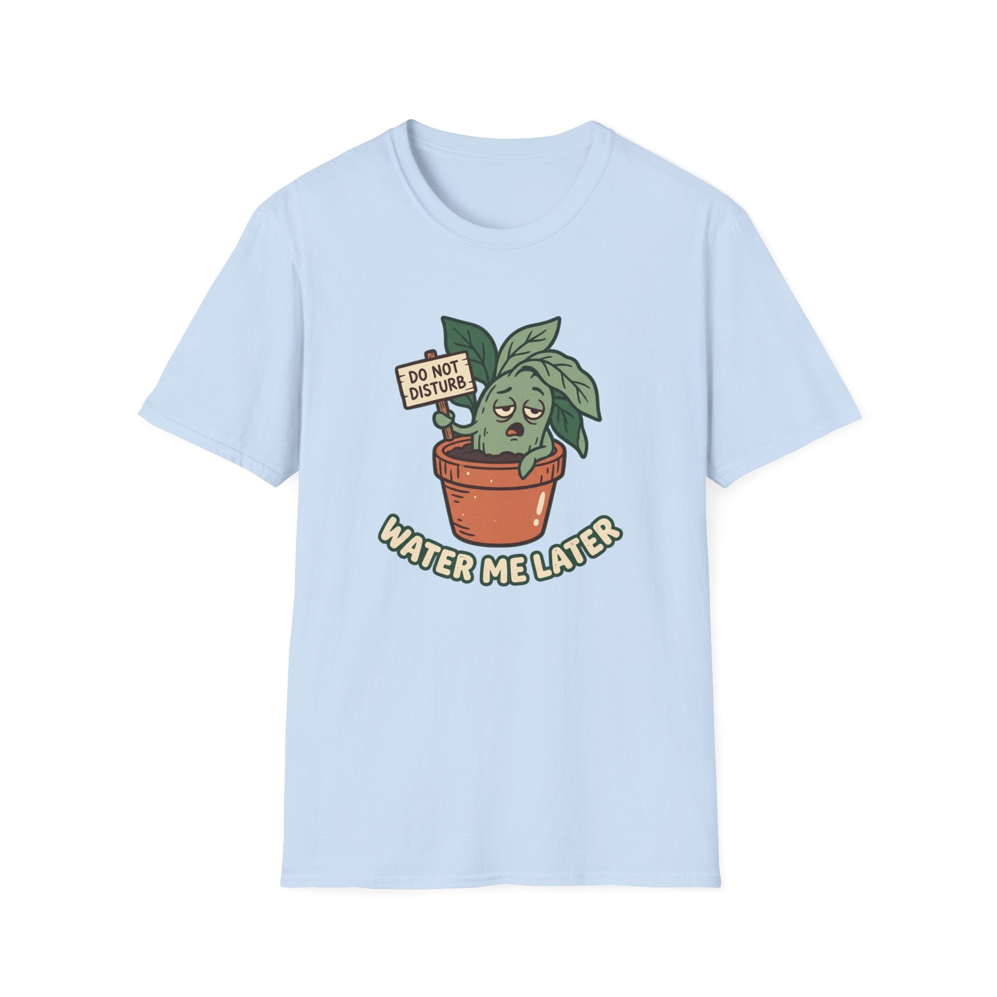 Water Me Later Do Not Disturb G1 T-Shirt