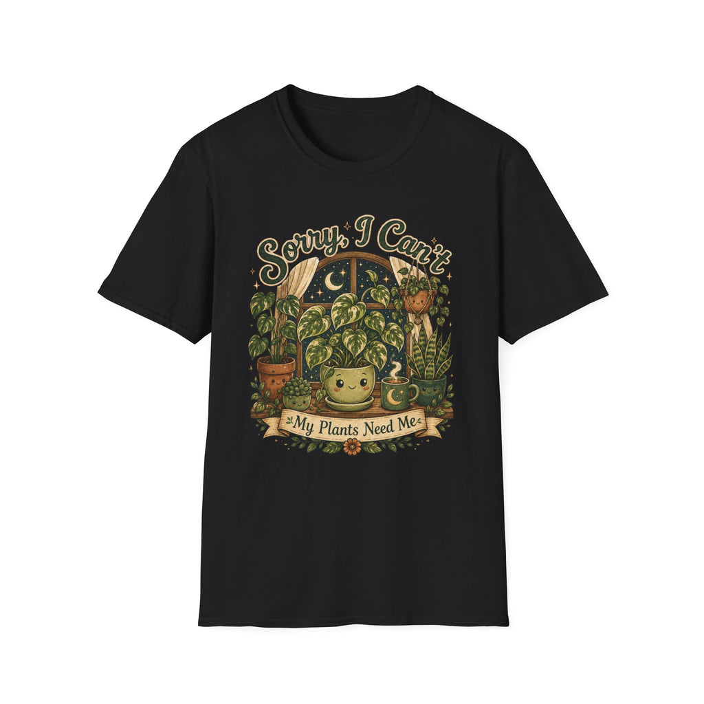 Sorry I Can't My Plant Need Me C2 T-Shirt