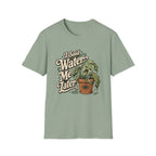 I Said Water Me Later C1 T-Shirt