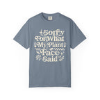 Sorry for What My Plant Face Said Premium T-Shirt